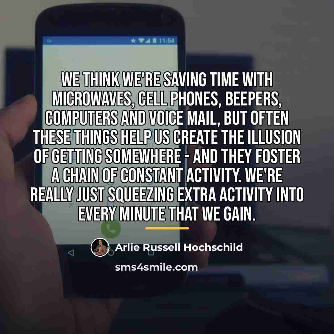 “We think we're saving time with microwaves, cell phones, beepers,…” quote by Arlie Russell Hochschild