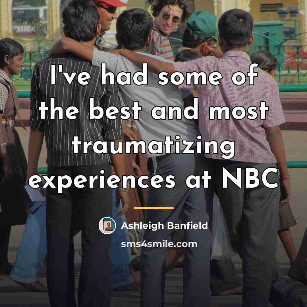 “I've had some of the best and most traumatizing experiences…” quote by Ashleigh Banfield