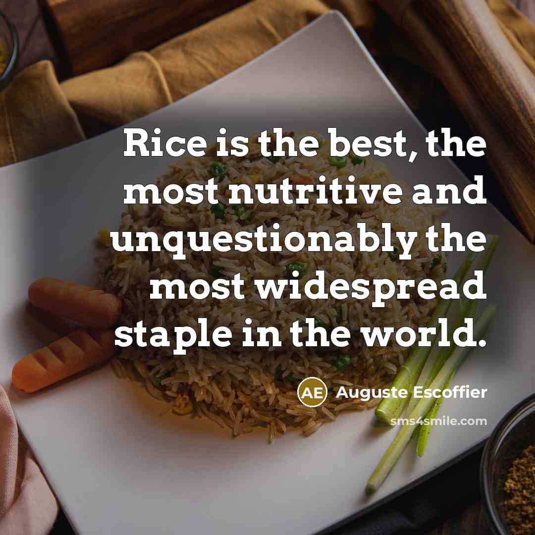 “Rice is the best, the most nutritive and unquestionably the…” quote by Auguste Escoffier