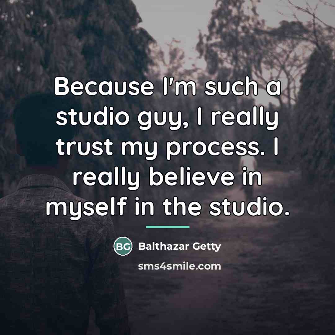 “Because I'm such a studio guy, I really trust my…” quote by Balthazar Getty