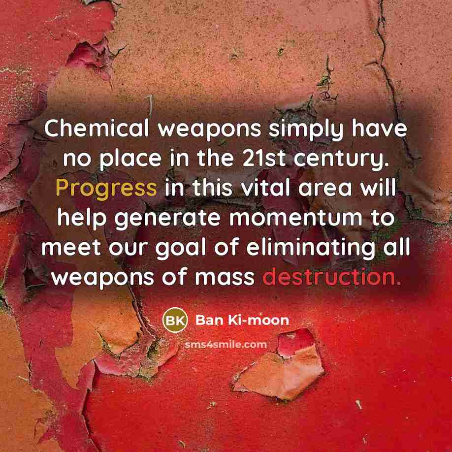 “Chemical weapons simply have no place in the 21st century.…” quote by Ban Ki-moon