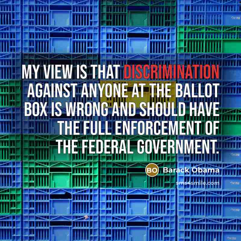 “My view is that discrimination against anyone at the ballot…” quote by Barack Obama