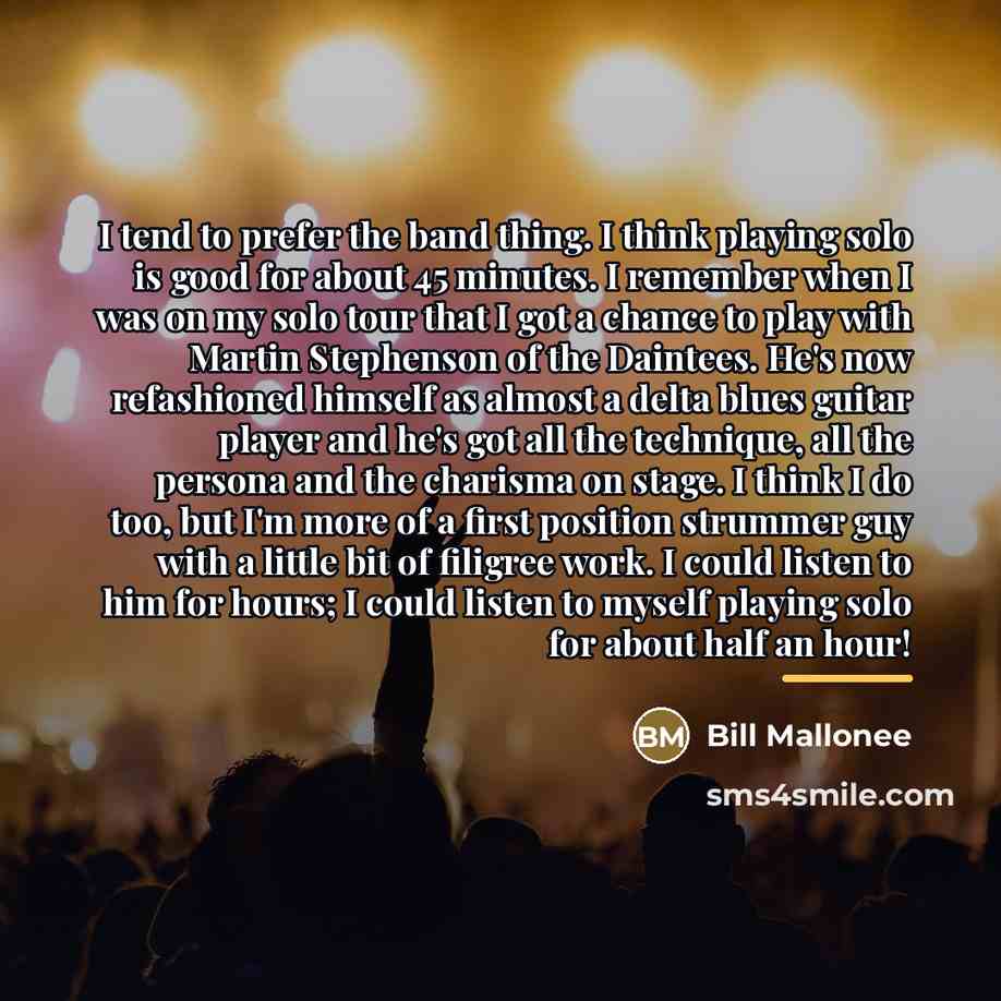 “I tend to prefer the band thing. I think playing…” quote by Bill Mallonee