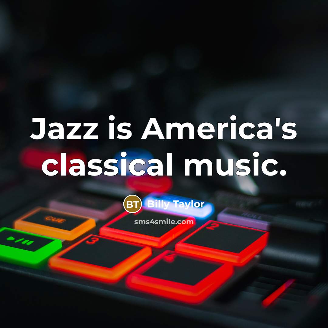 “Jazz is America's classical music.…” quote by Billy Taylor