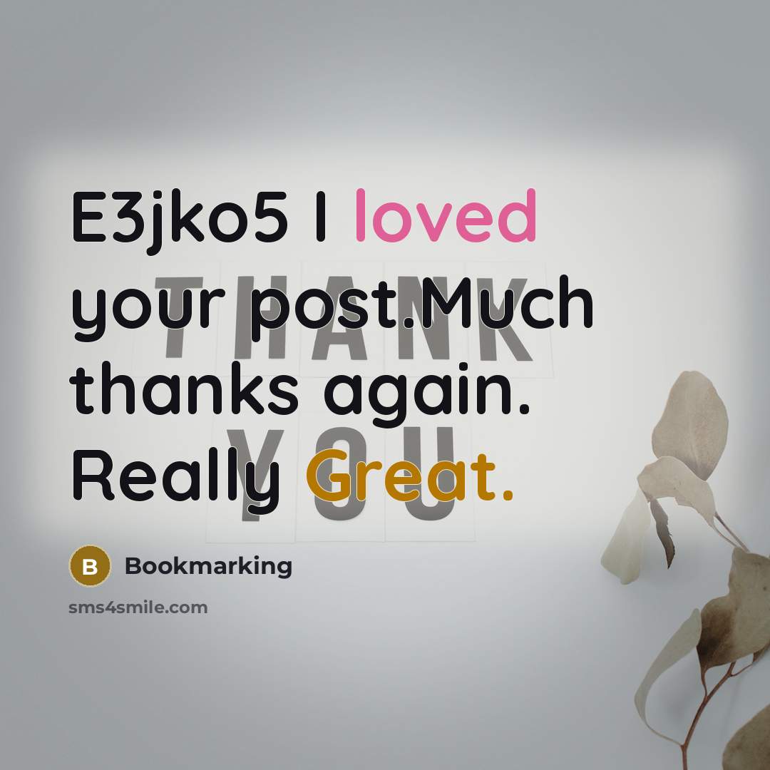 “E3jko5 I loved your post.Much thanks again. Really Great.” quote by Bookmarking