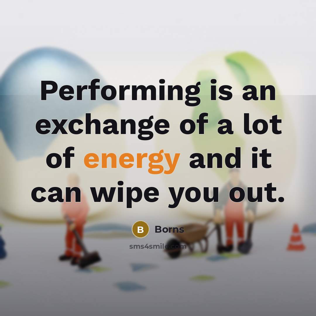 “Performing is an exchange of a lot of energy and…” quote by Borns