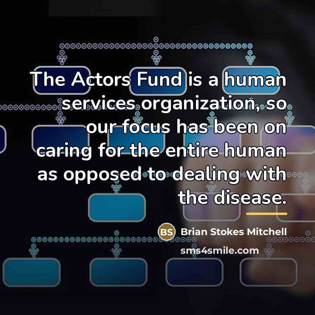 “The Actors Fund is a human services organization, so our…” quote by Brian Stokes Mitchell