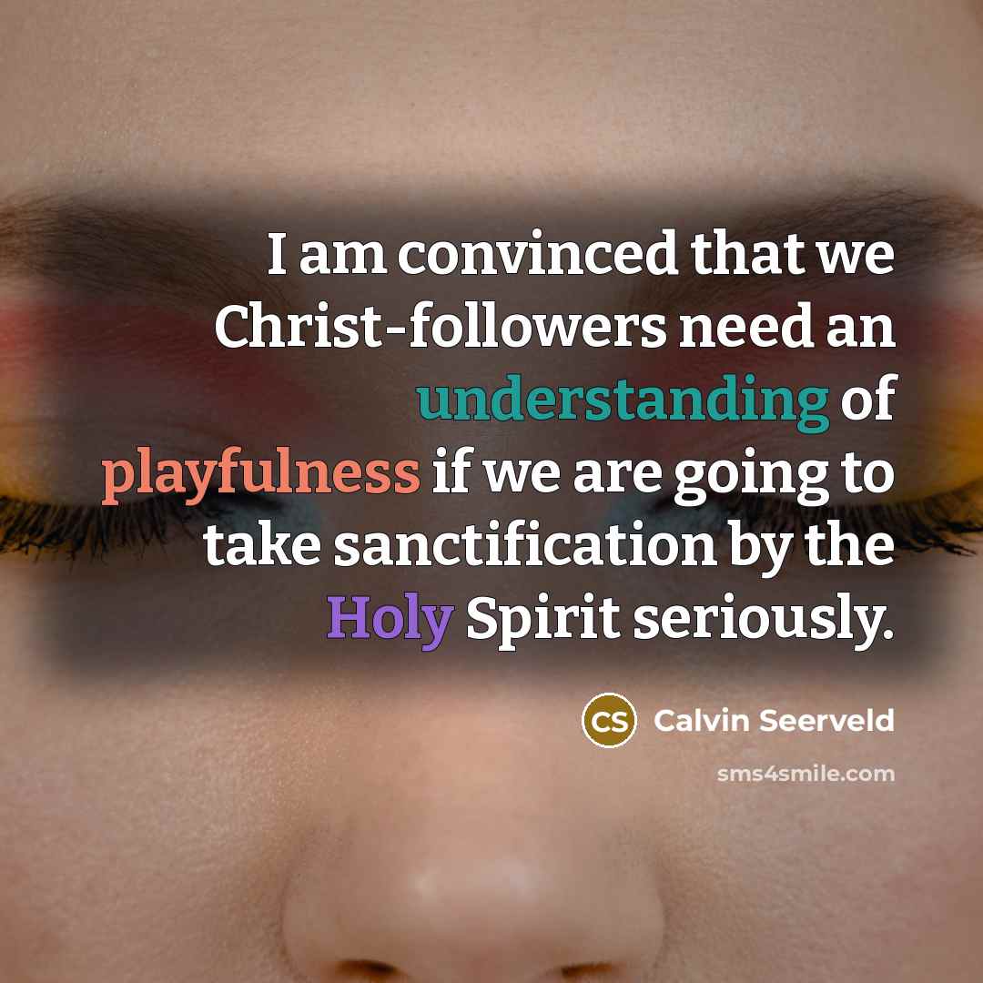 “I am convinced that we Christ-followers need an understanding of…” quote by Calvin Seerveld