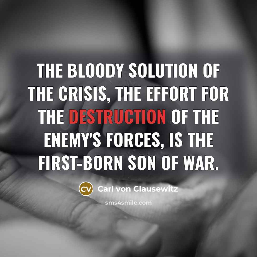 “The bloody solution of the crisis, the effort for the…” quote by Carl von Clausewitz
