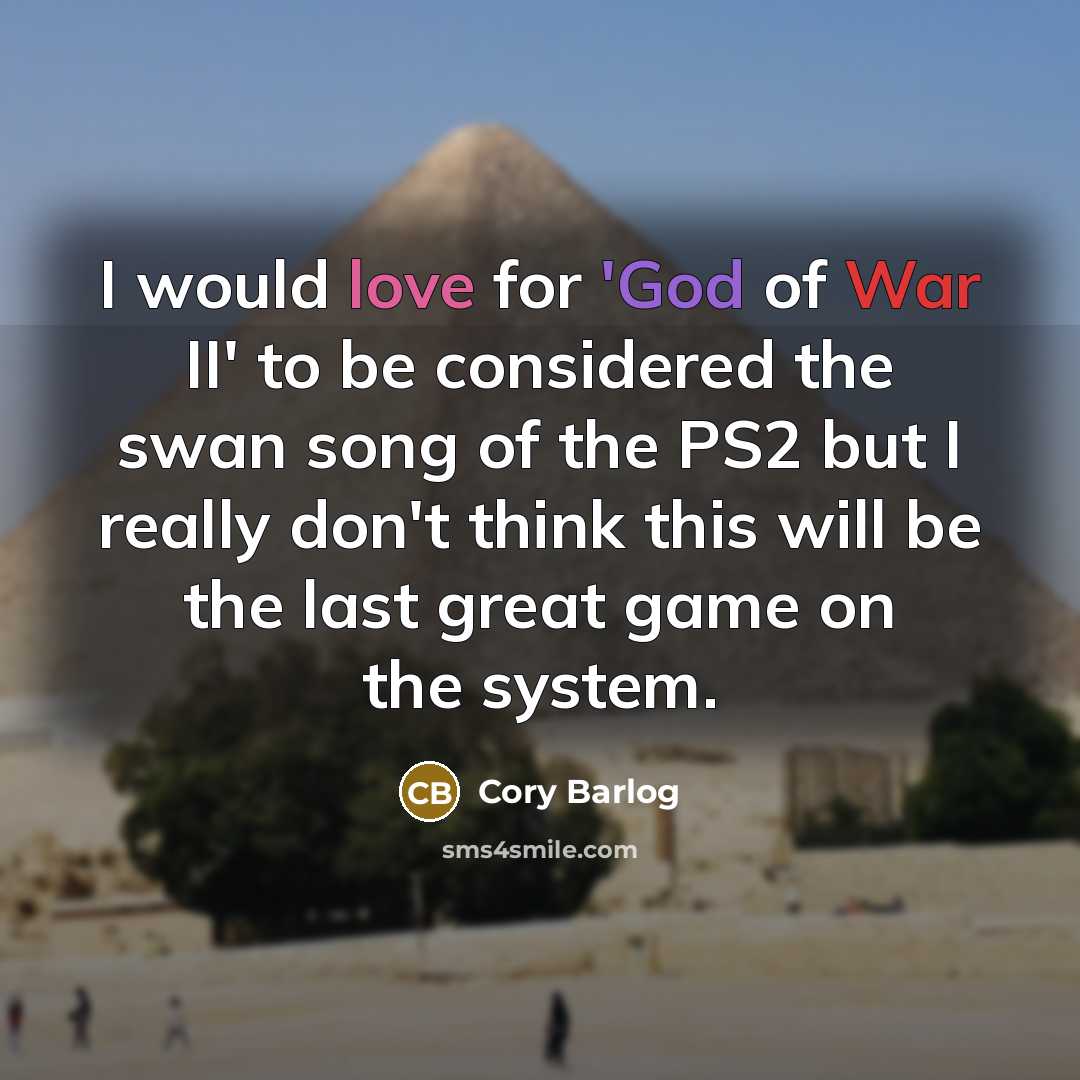 “I would love for 'God of War II' to be…” quote by Cory Barlog