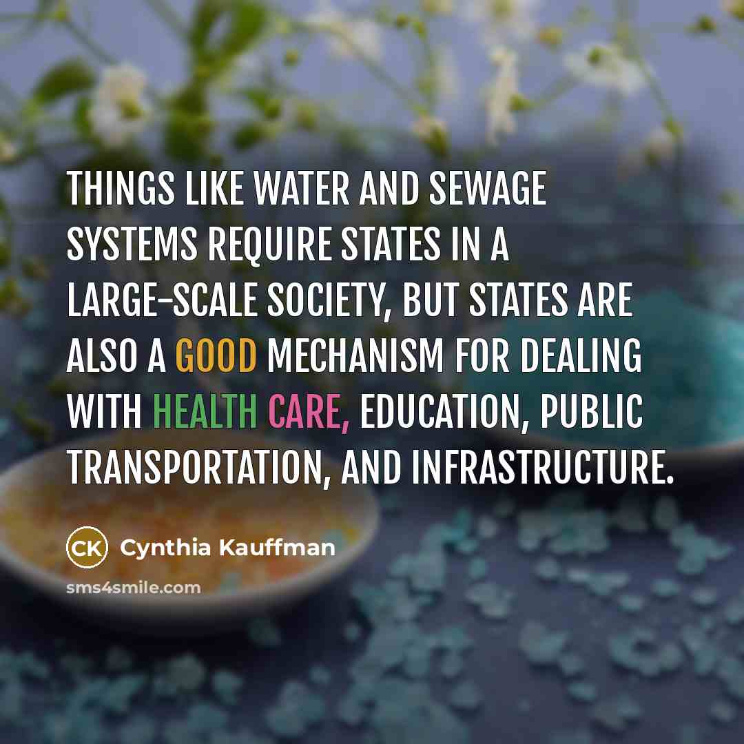 “Things like water and sewage systems require states in a…” quote by Cynthia Kauffman