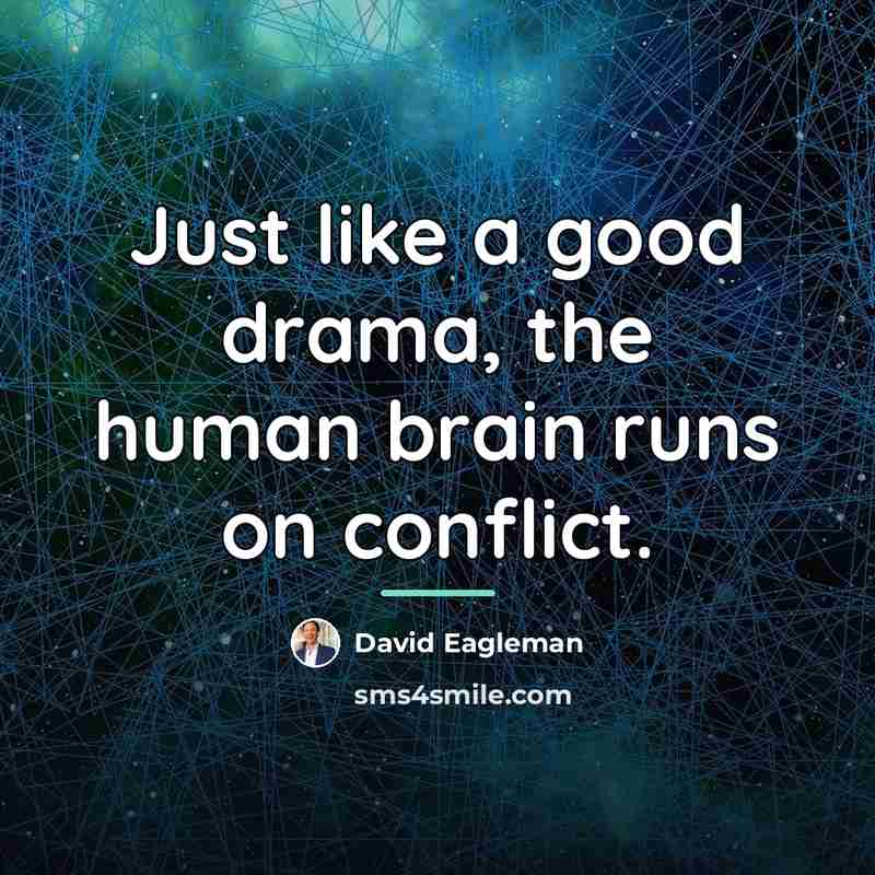 “Just like a good drama, the human brain runs on…” quote by David Eagleman