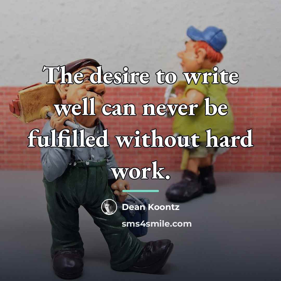 “The desire to write well can never be fulfilled without…” quote by Dean Koontz