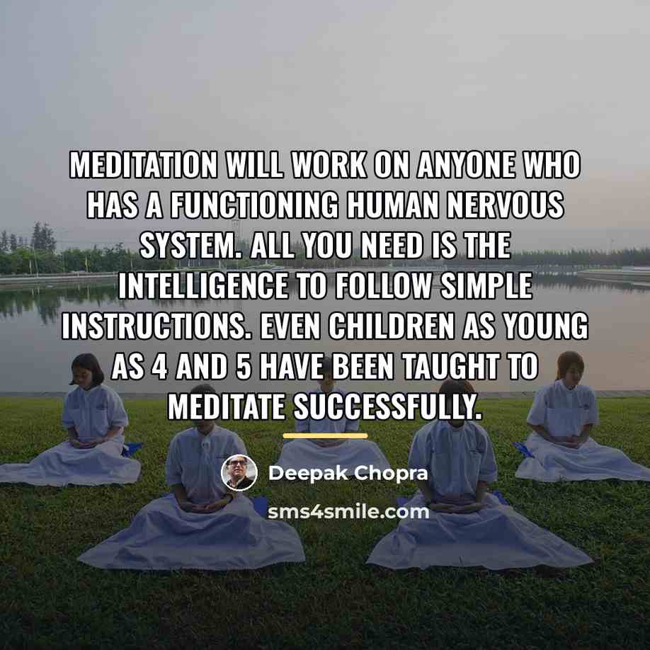 “Meditation will work on anyone who has a functioning human…” quote by Deepak Chopra