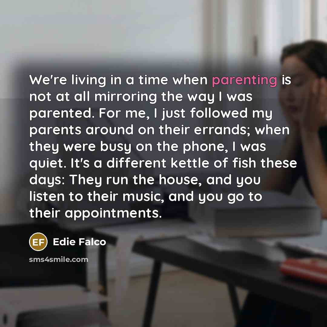 “We're living in a time when parenting is not at…” quote by Edie Falco