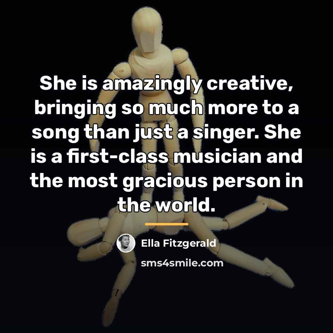 “She is amazingly creative, bringing so much more to a…” quote by Ella Fitzgerald