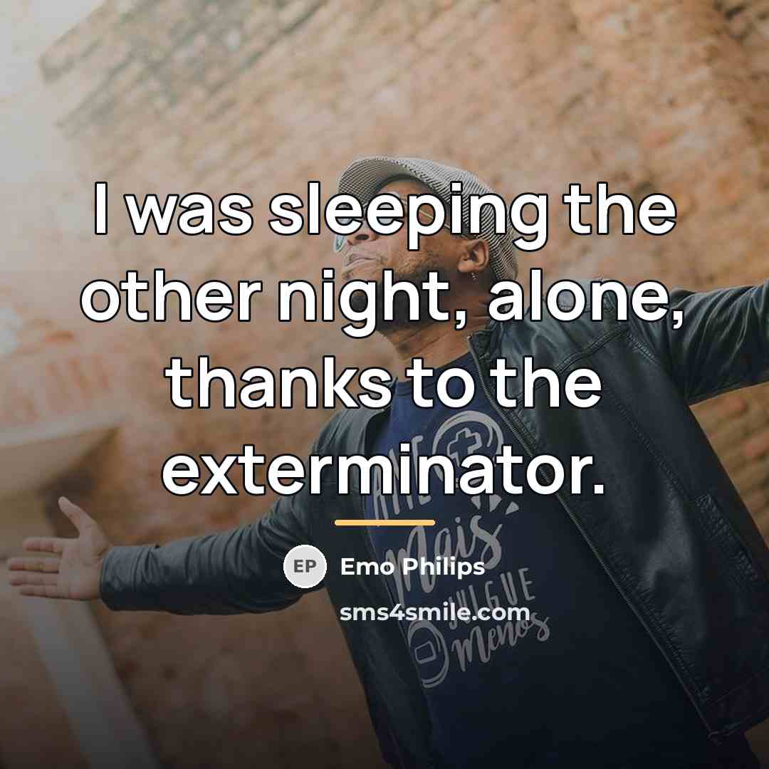 “I was sleeping the other night, alone, thanks to the…” quote by Emo Philips