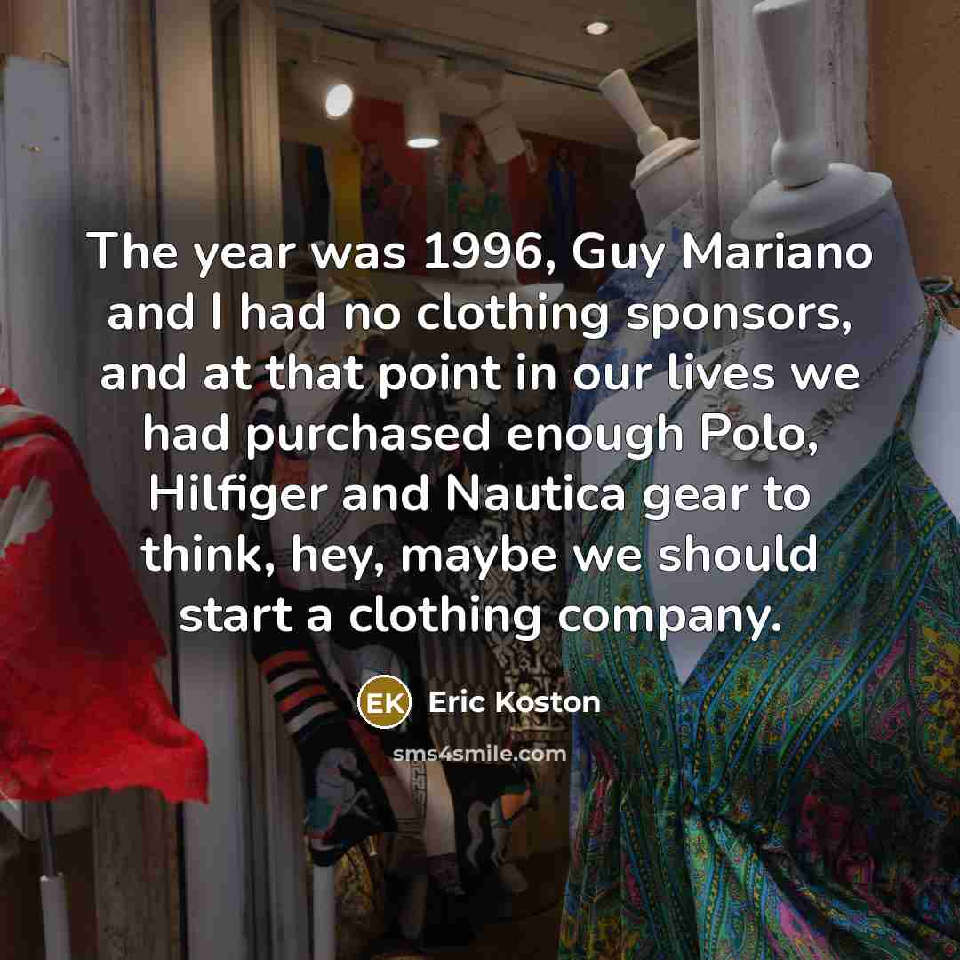 “The year was 1996, Guy Mariano and I had no…” quote by Eric Koston