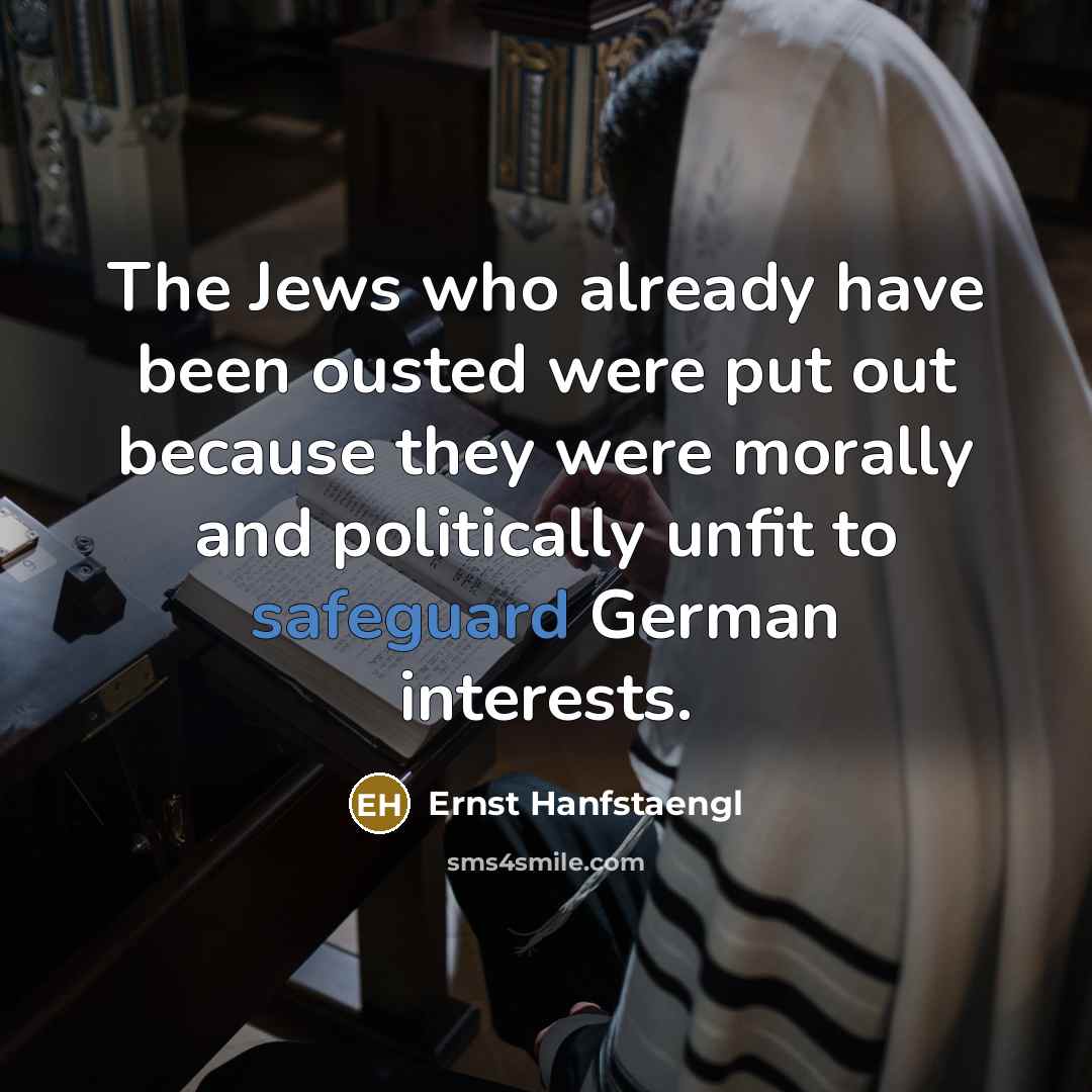 “The Jews who already have been ousted were put out…” quote by Ernst Hanfstaengl