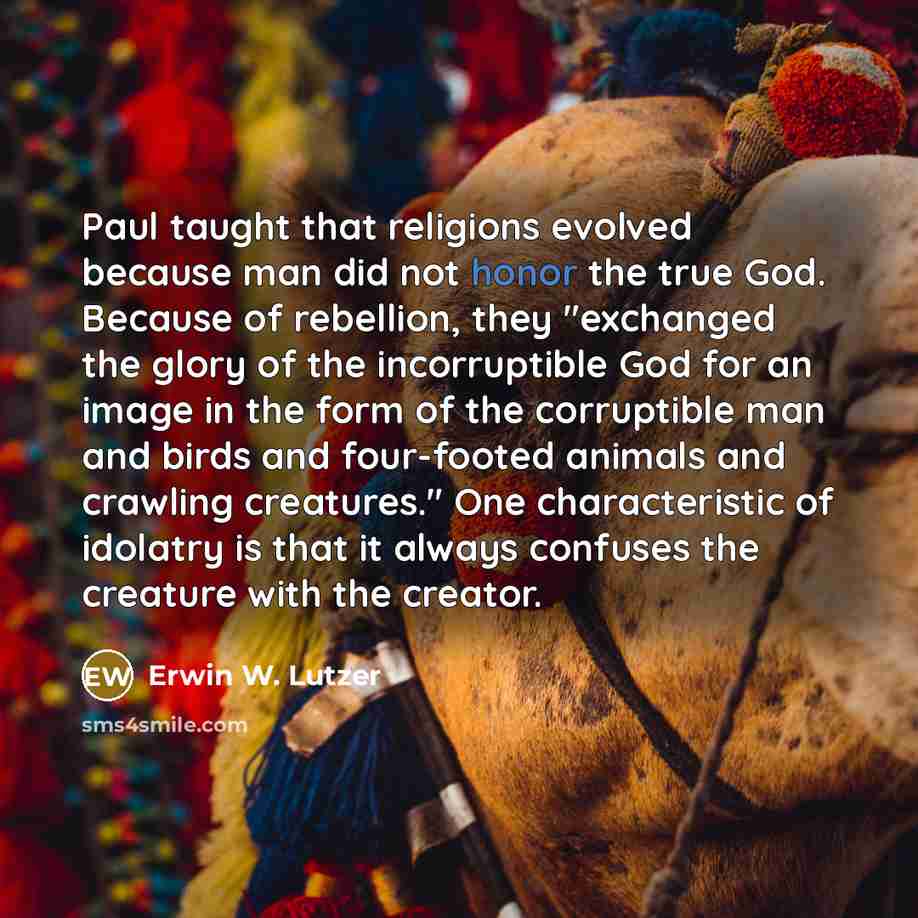 “Paul taught that religions evolved because man did not honor…” quote by Erwin W. Lutzer