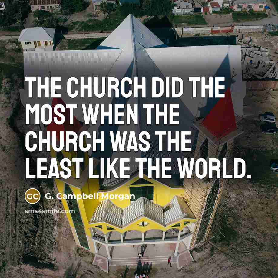 “The Church did the most when the Church was the…” quote by G. Campbell Morgan