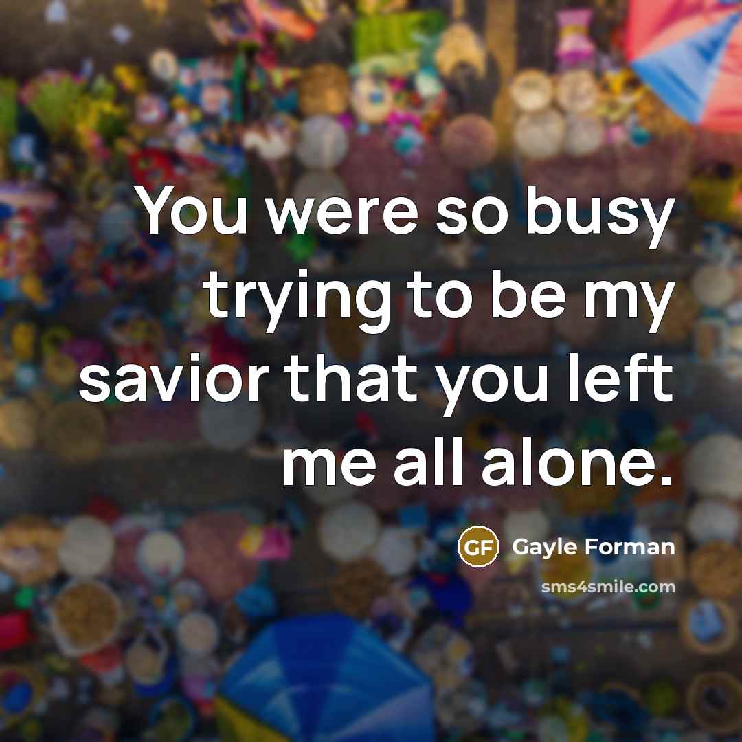 “You were so busy trying to be my savior that…” quote by Gayle Forman