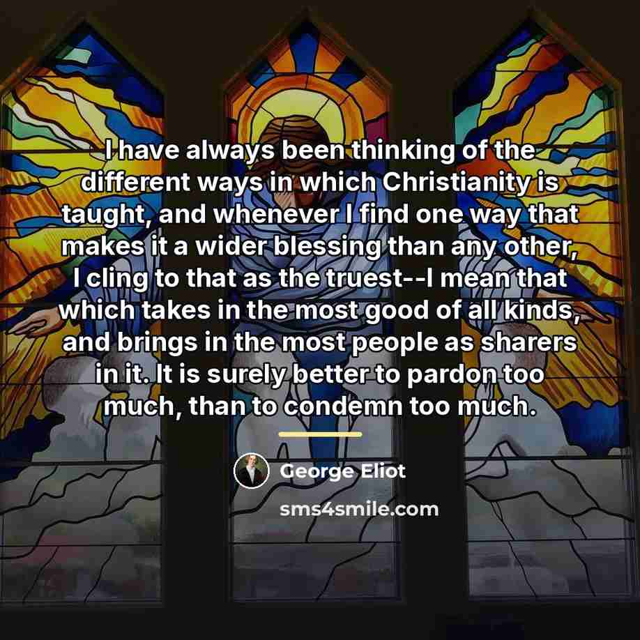“I have always been thinking of the different ways in…” quote by George Eliot