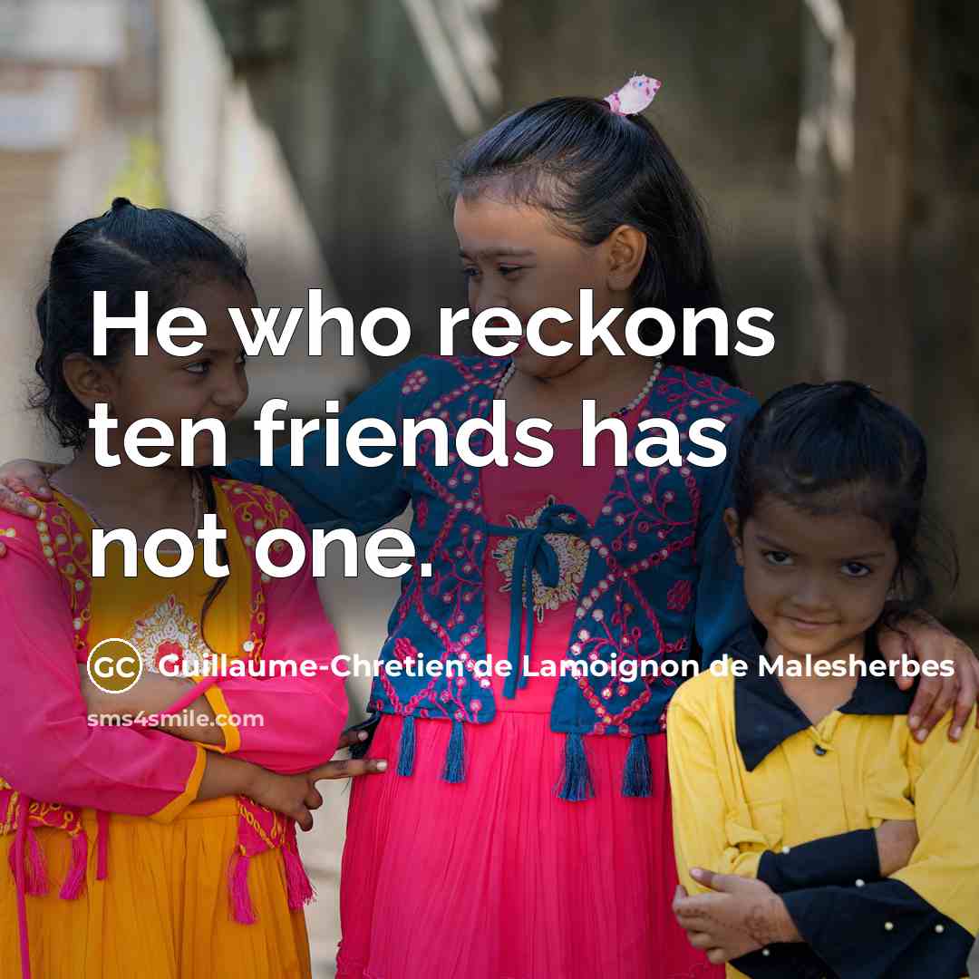 “He who reckons ten friends has not one.…” quote by Guillaume-Chretien de Lamoignon de Malesherbes