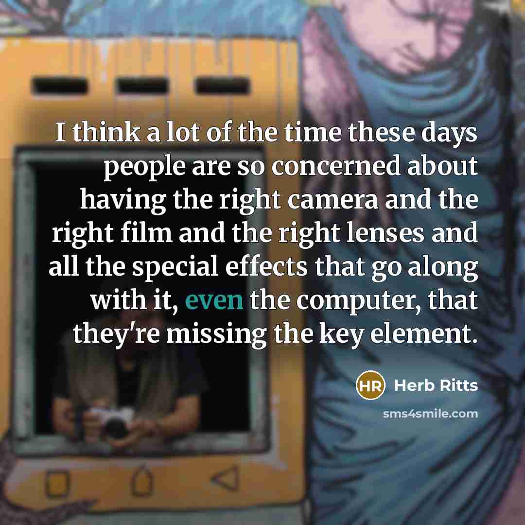 “I think a lot of the time these days people…” quote by Herb Ritts