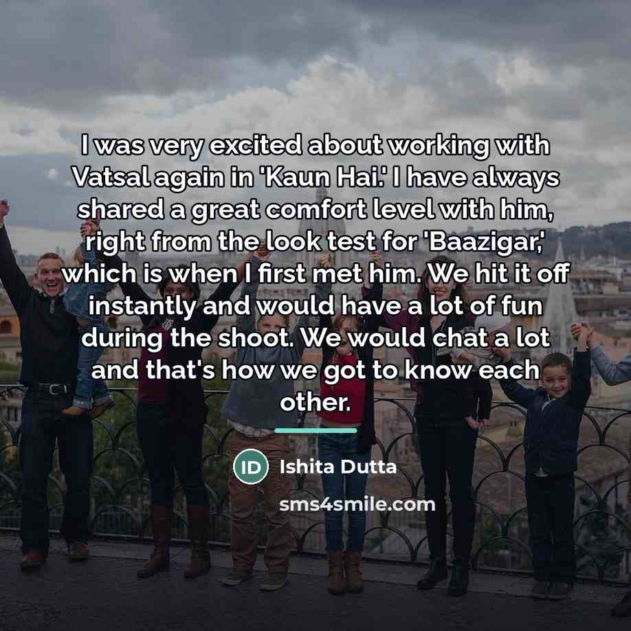 “I was very excited about working with Vatsal again in…” quote by Ishita Dutta