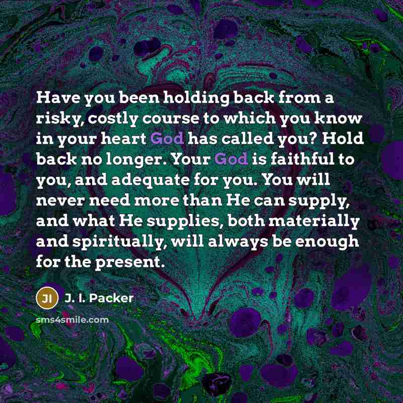“Have you been holding back from a risky, costly course…” quote by J. I. Packer