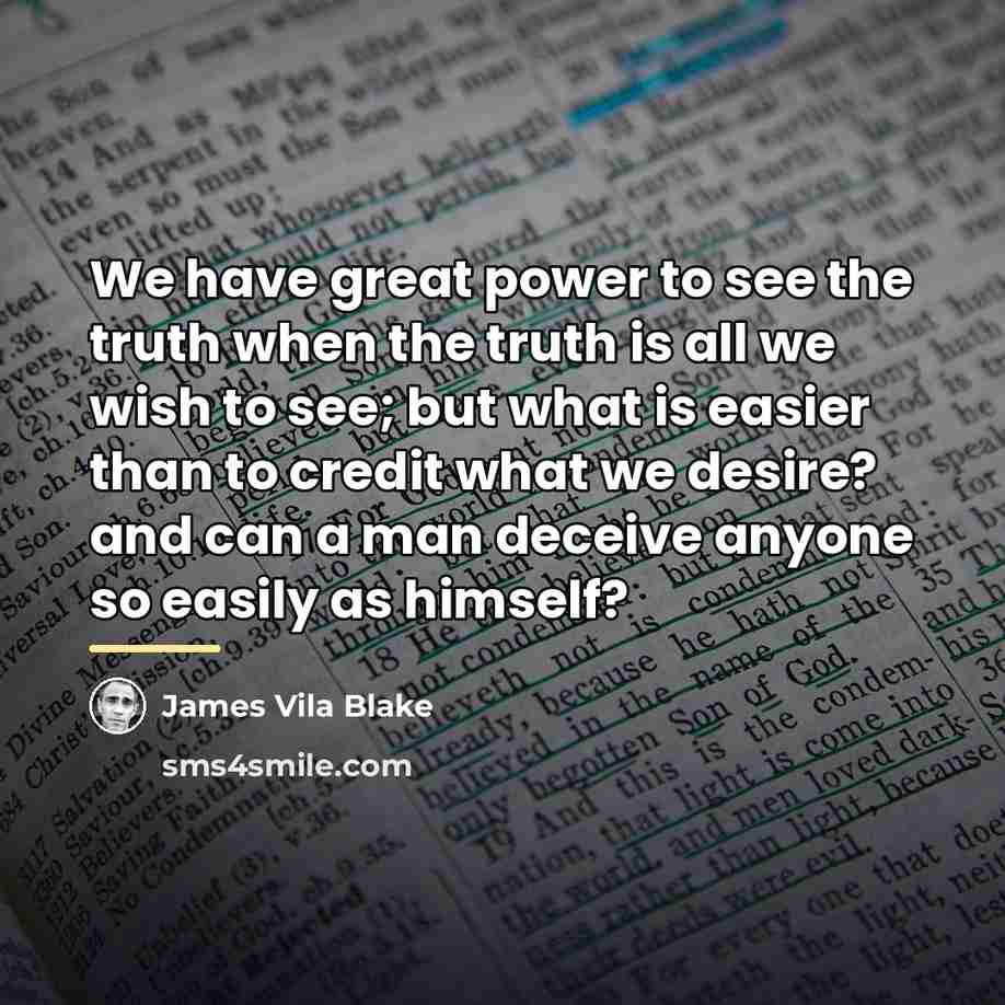 “We have great power to see the truth when the…” quote by James Vila Blake