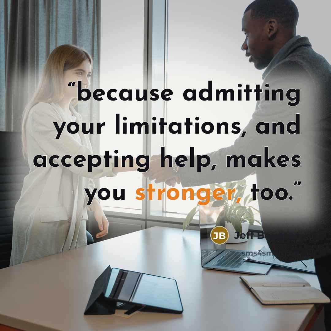 “because admitting your limitations, and accepting help, makes you stronger, too.” quote by Jeff Bauman
