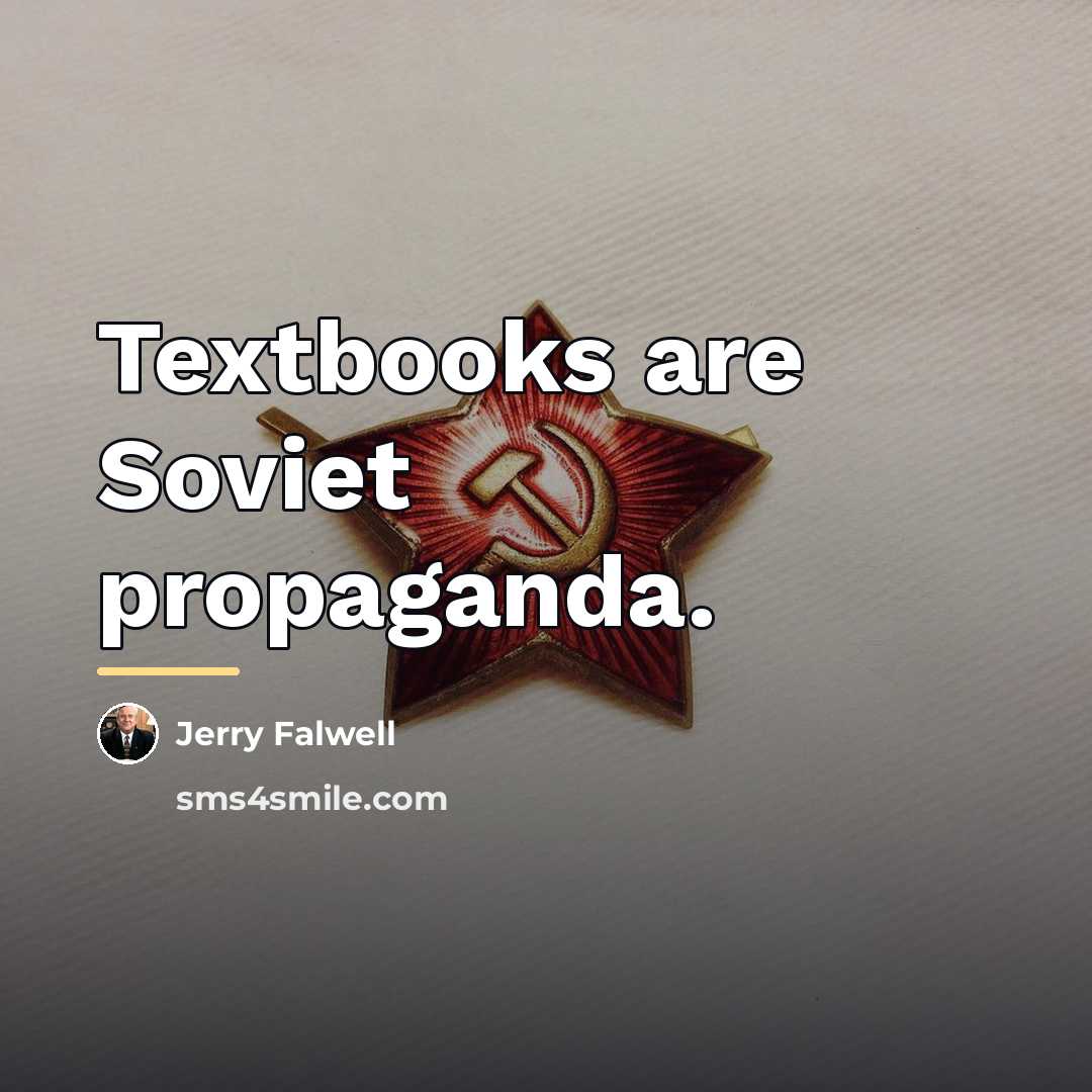 “Textbooks are Soviet propaganda.…” quote by Jerry Falwell