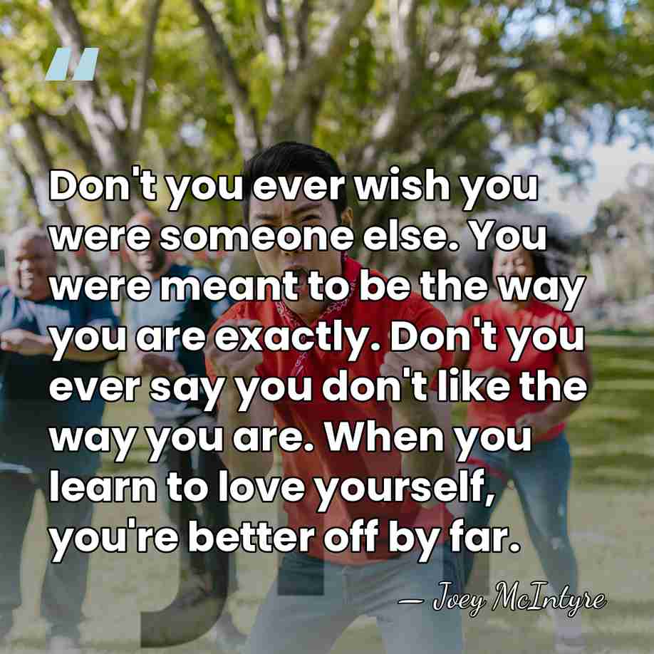 Don't you ever wish you were someone else. You were meant to&hellip; - Joey McIntyre