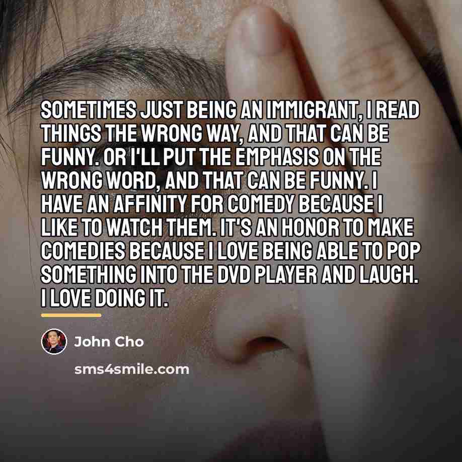 “Sometimes just being an immigrant, I read things the wrong…” quote by John Cho