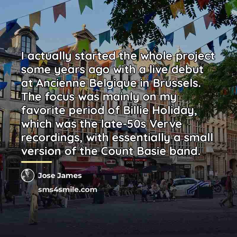 “I actually started the whole project some years ago with…” quote by Jose James