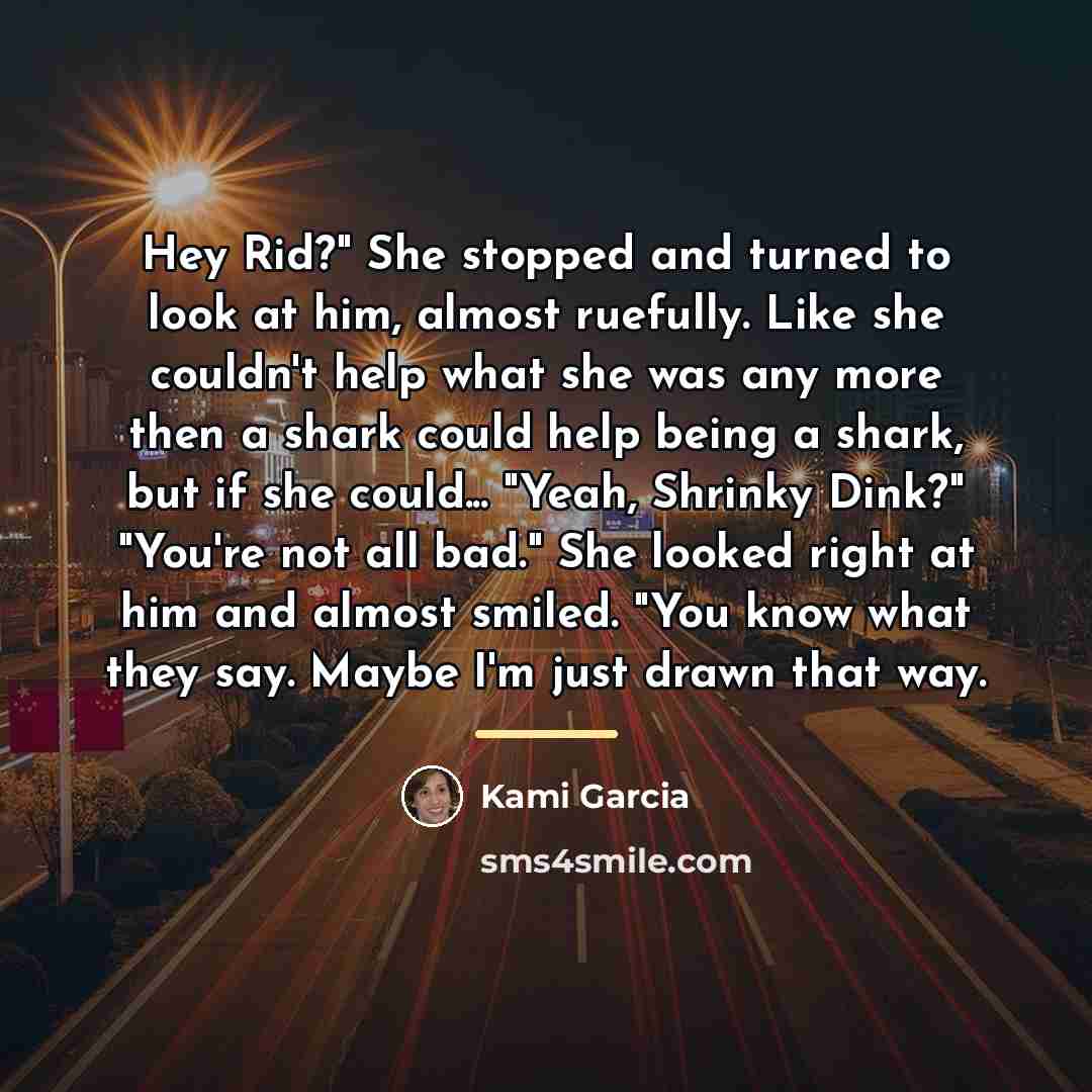 “Hey Rid?" She stopped and turned to look at him,…” quote by Kami Garcia