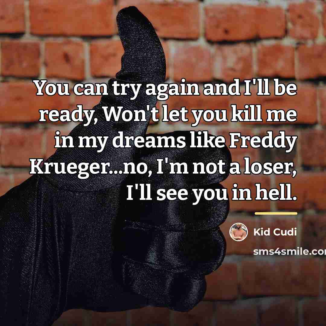“You can try again and I'll be ready, Won't let…” quote by Kid Cudi