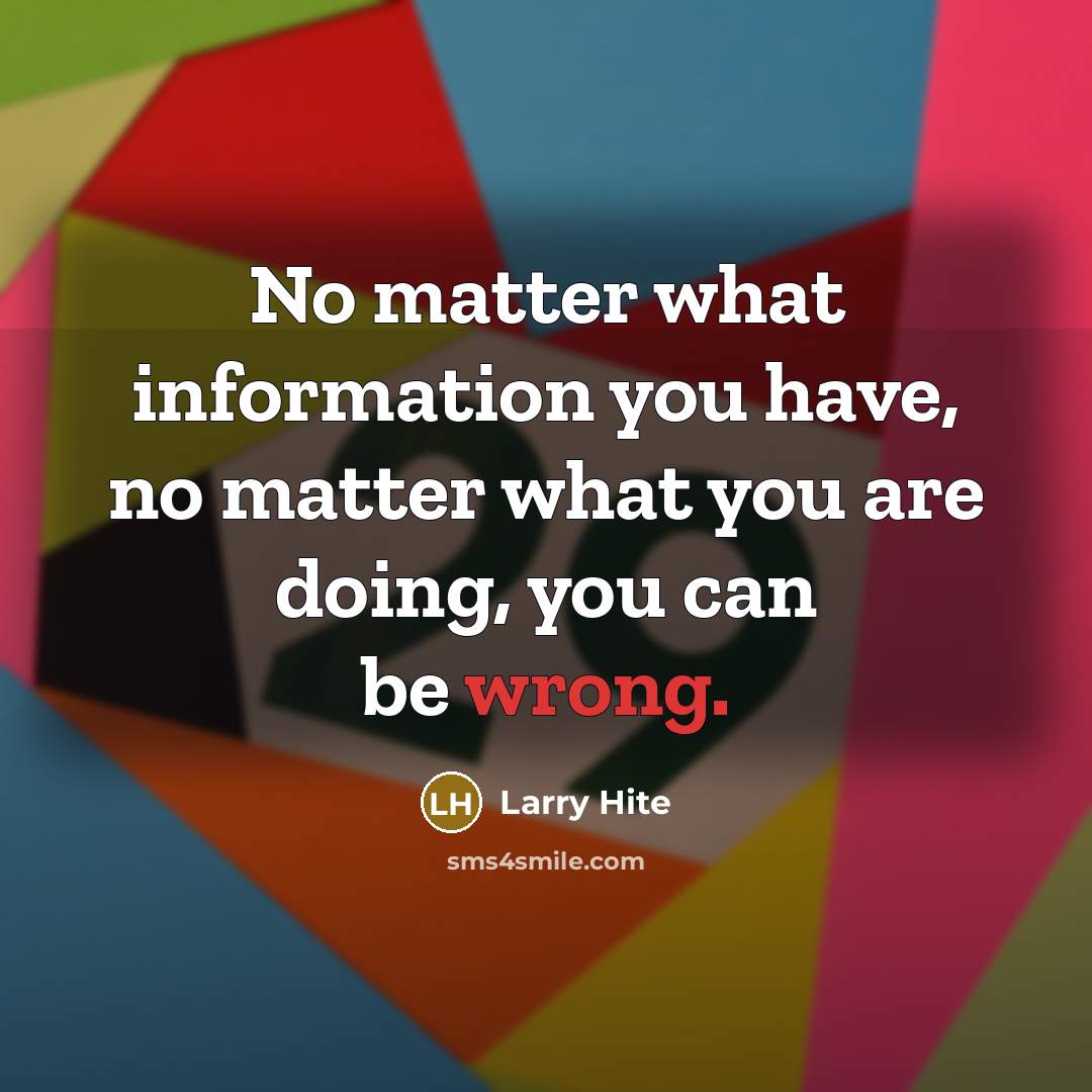 “No matter what information you have, no matter what you…” quote by Larry Hite
