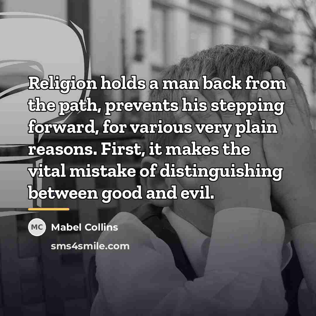 “Religion holds a man back from the path, prevents his…” quote by Mabel Collins