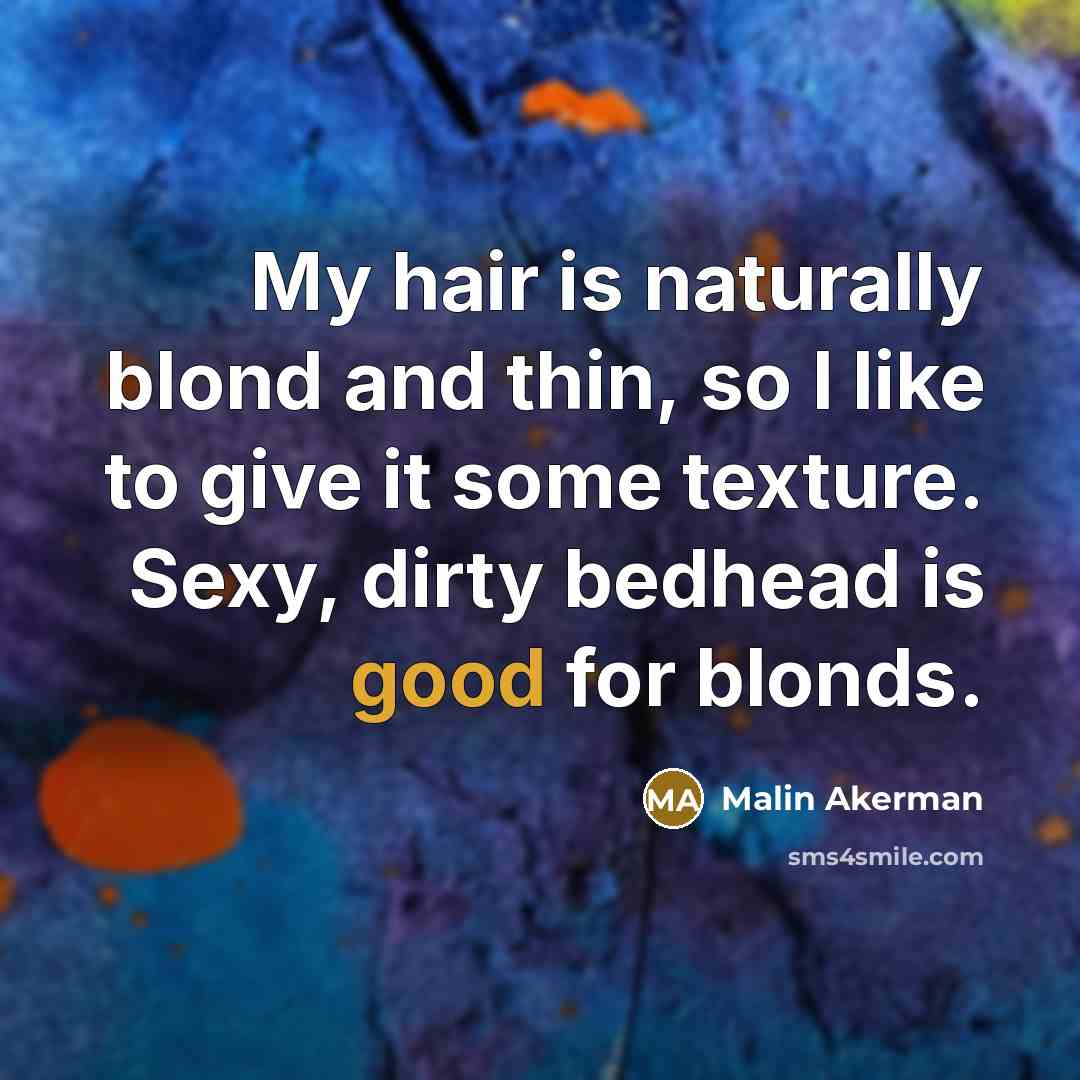 “My hair is naturally blond and thin, so I like…” quote by Malin Akerman