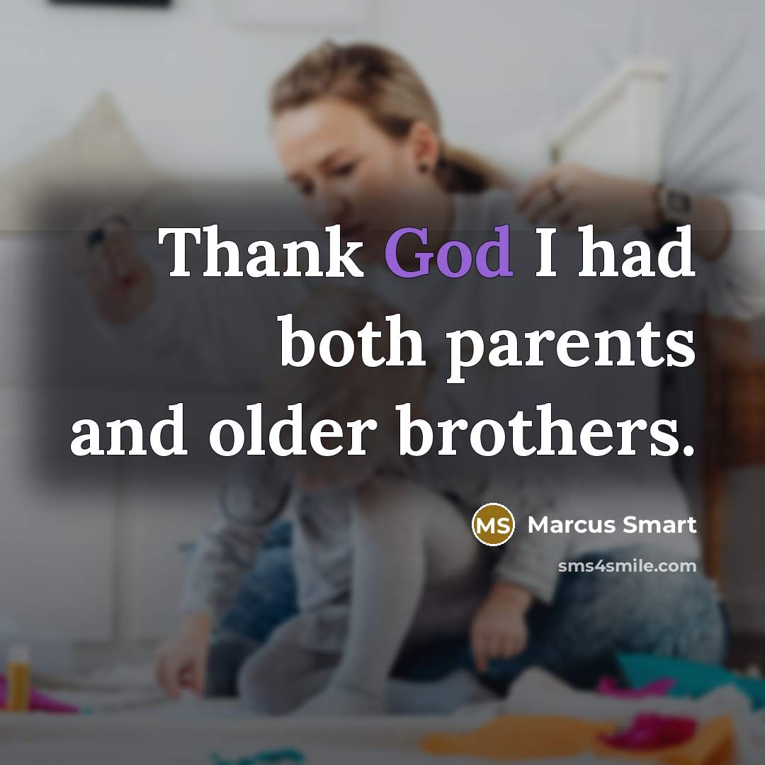 “Thank God I had both parents and older brothers.…” quote by Marcus Smart