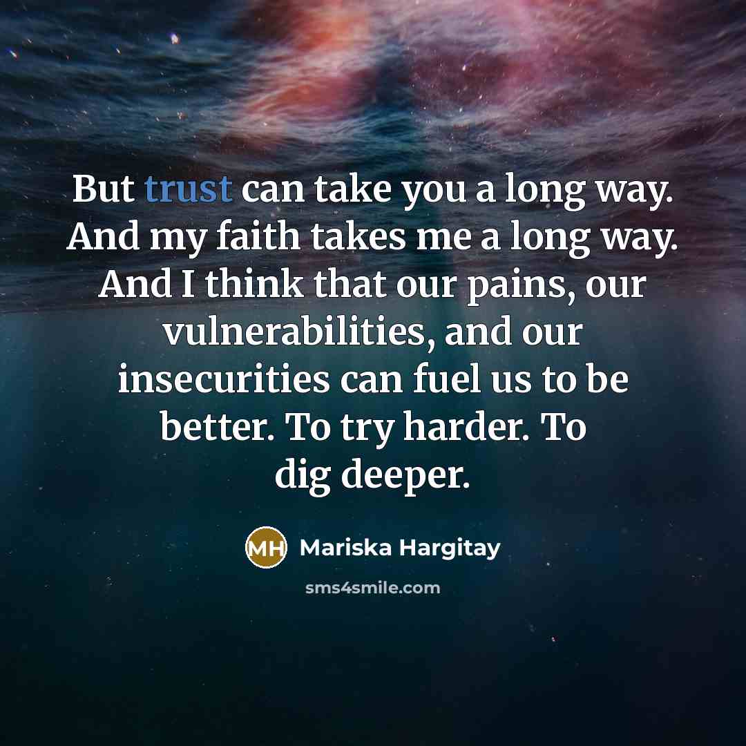 “But trust can take you a long way. And my…” quote by Mariska Hargitay