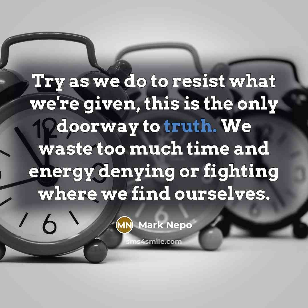 “Try as we do to resist what we're given, this…” quote by Mark Nepo