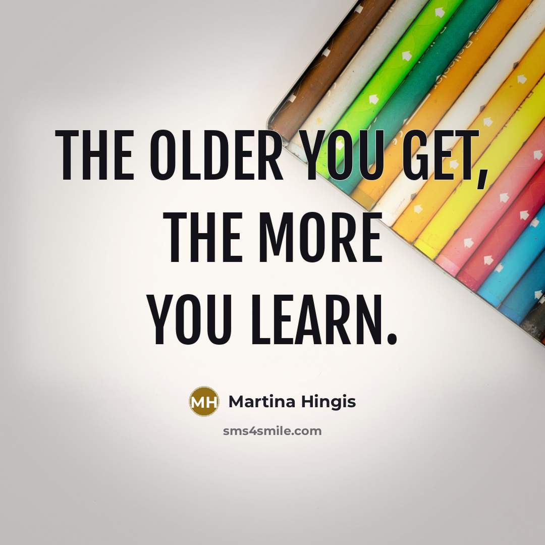 “The older you get, the more you learn.…” quote by Martina Hingis