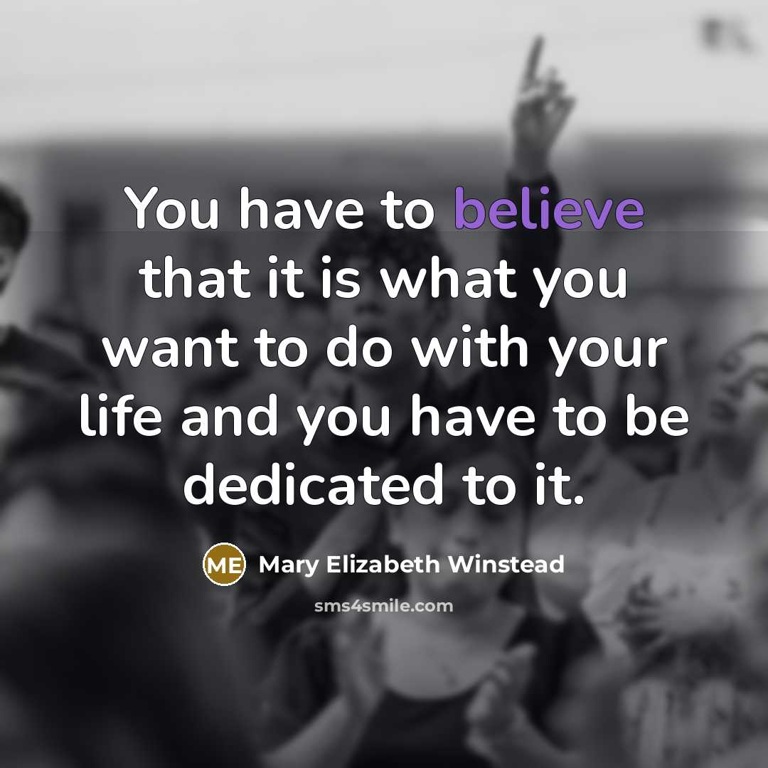 “You have to believe that it is what you want…” quote by Mary Elizabeth Winstead