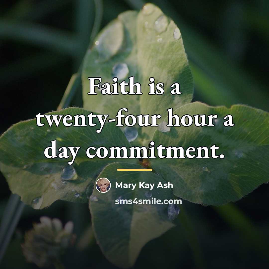 “Faith is a twenty-four hour a day commitment.…” quote by Mary Kay Ash