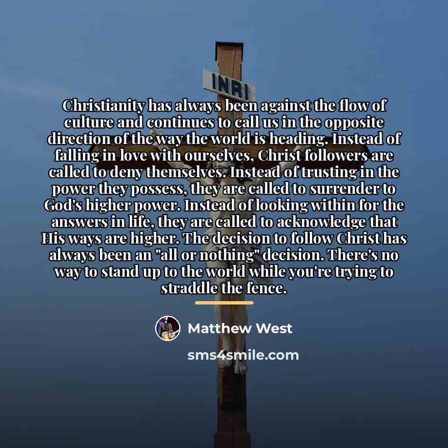 “Christianity has always been against the flow of culture and…” quote by Matthew West