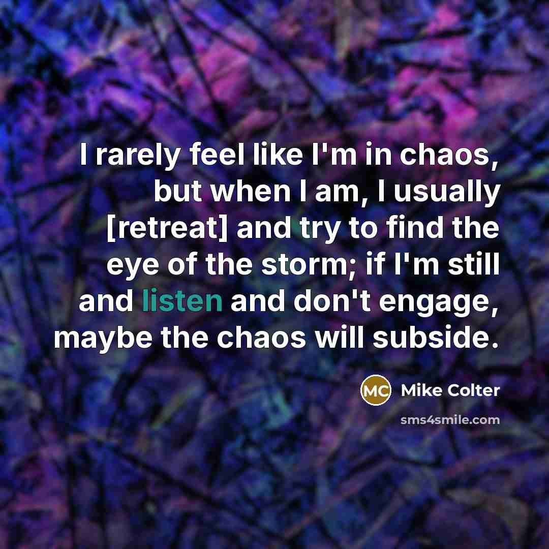 “I rarely feel like I'm in chaos, but when I…” quote by Mike Colter